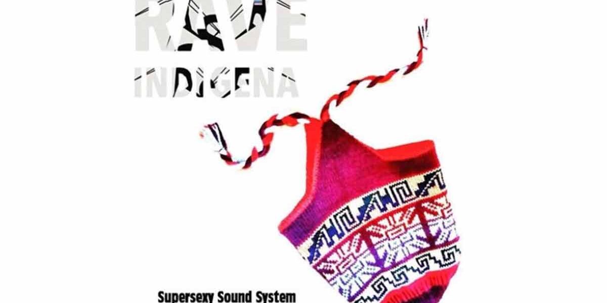 Rave indígena: el encuentro entre la electrónica y la música de las minorías étnicas rave indígena