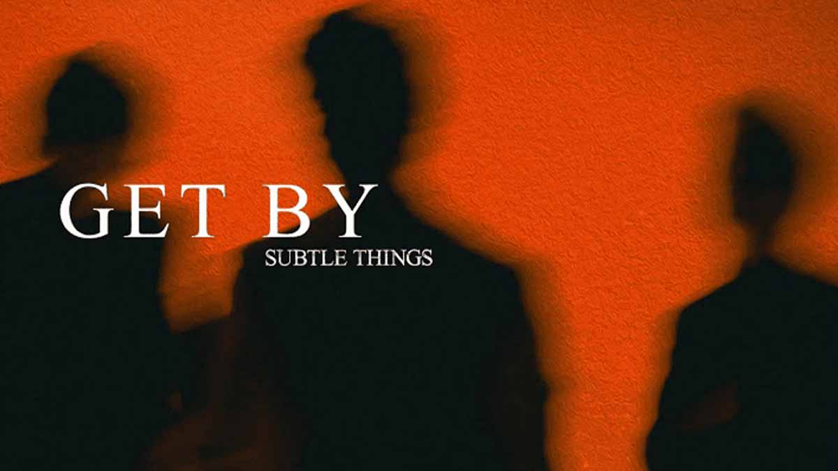 Subtle Things presenta "Get By": talento, emoción y pop alternativo Subtle Things presenta «Get By»: talento, emoción y pop alternativo