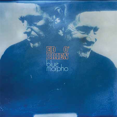 Ed O'Brien regresa con Blue Morpho, su obra más personal ed o'brien